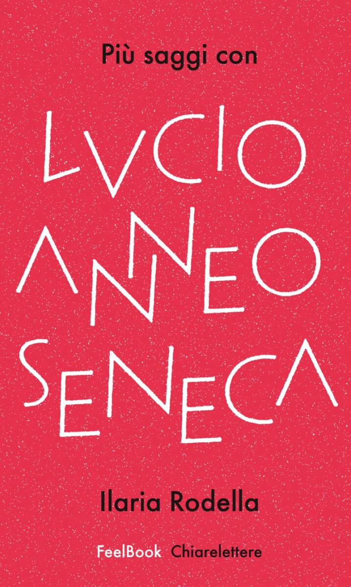 Più saggi con Seneca. FeelBook, i libri che fanno bene Più saggi con Seneca. FeelBook, i libri che fanno bene