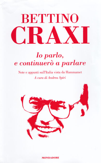 Bettino Craxi alla luce degli scritti inediti. Il libro di Andrea Spiri