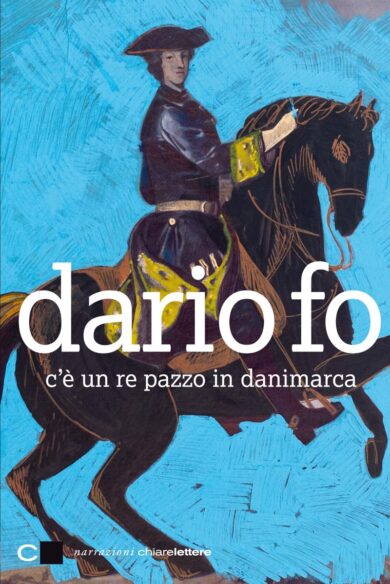 “C’era un re pazzo in Danimarca”. Dario Fo racconta l’Europa illuminista