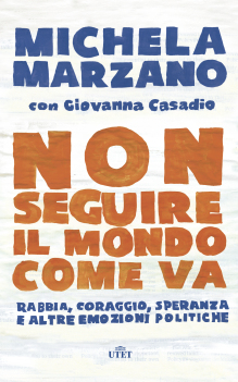 Non seguire il mondo come va, il nuovo libro di Michela Marzano