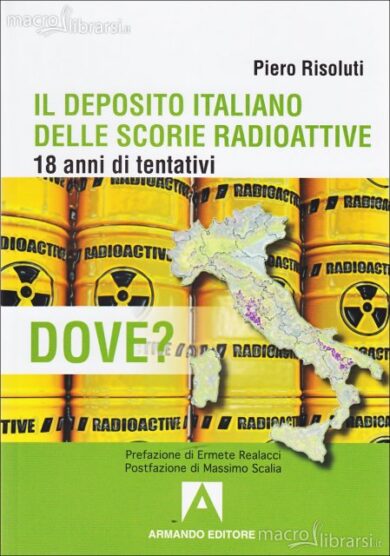 Nucleare, l’ingiustificata paura del deposito di scorie radioattive