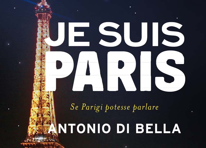 La Fondazione Biagio Agnes presenta “Je suis Paris” di Antonio Di Bella La Fondazione Biagio Agnes presenta “Je suis Paris” di Antonio Di Bella