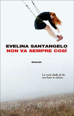 Non va sempre così di Evelina Santangelo, Einaudi