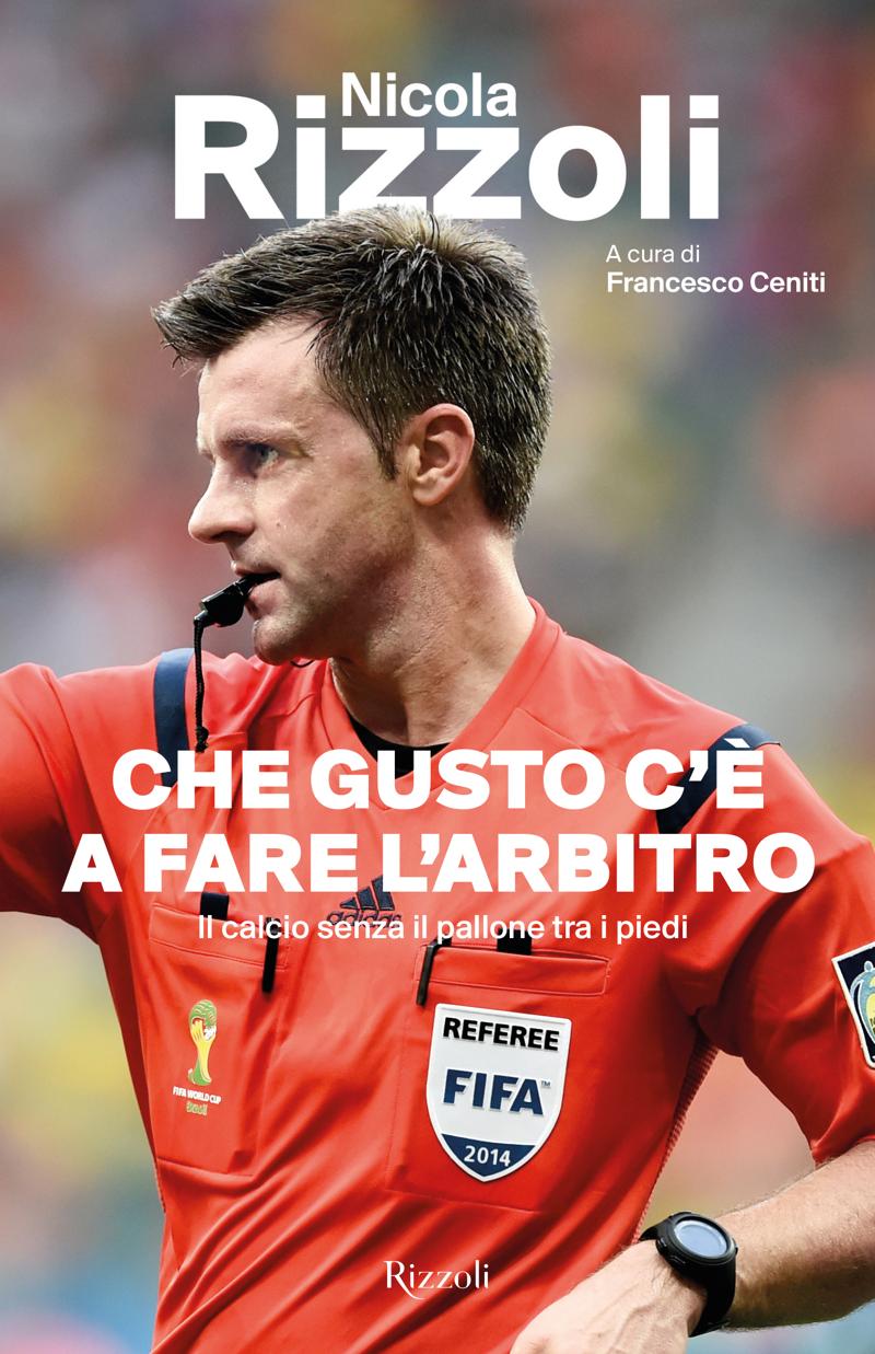 Rizzoli si racconta: la vita da arbitro, Ibra, Messi, calciopoli e…