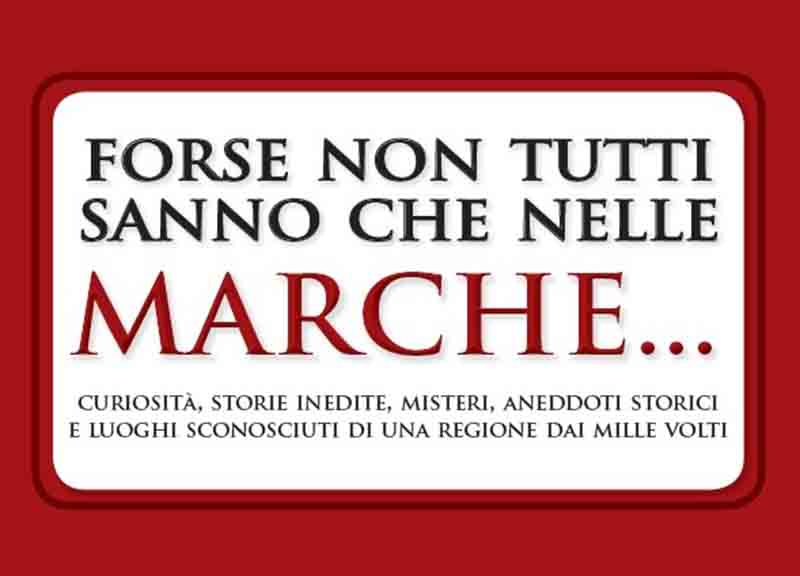 Marche, 101 cose da fare per scoprirle Marche, 101 cose da fare per scoprirle