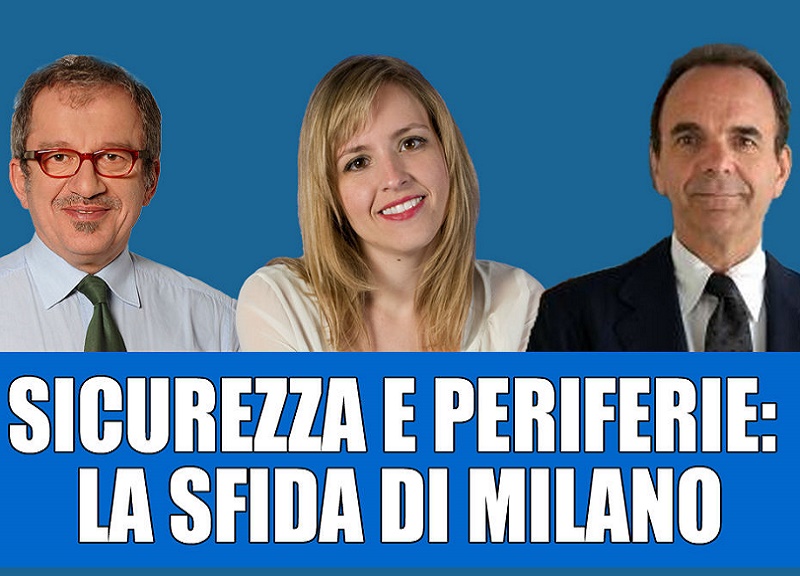 Periferie e insicurezza: dibattito con Parisi, Maroni e Sardone Periferie e insicurezza: dibattito con Parisi, Maroni e Sardone
