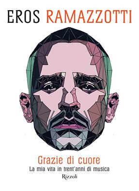 Eros Ramazzotti, arriva il libro “Grazie Di Cuore” Eros Ramazzotti, arriva il libro “Grazie Di Cuore”
