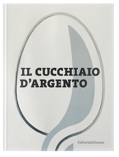 Il Cucchiaio d’Argento: la bibbia della cucina ora è tutta nuova