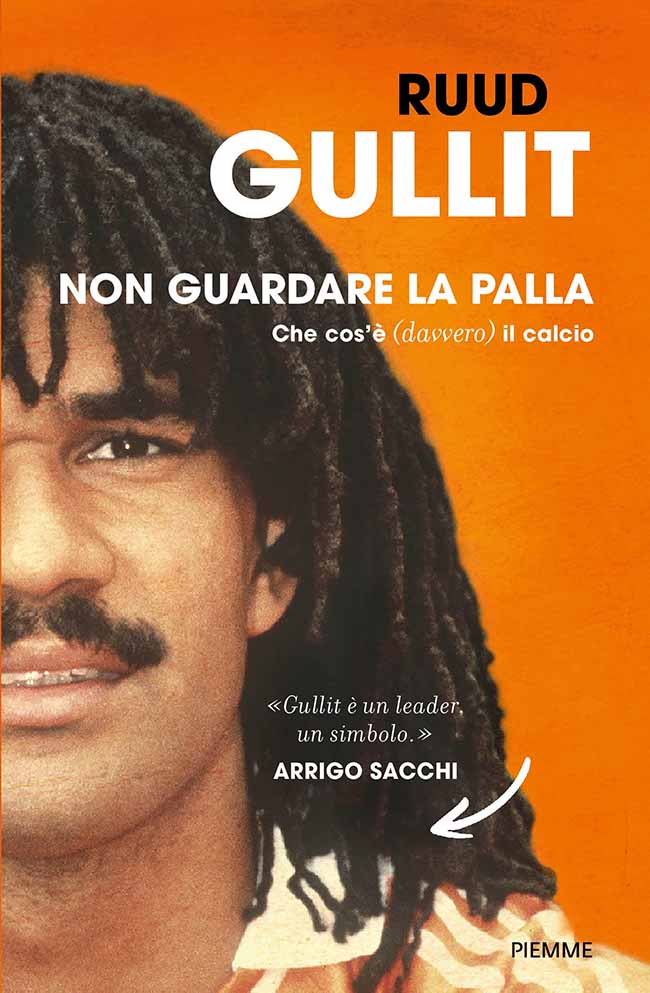 Ruud Gullit, dal calcio alla libreria: esce “Non guardare la palla” Ruud Gullit, dal calcio alla libreria: esce “Non guardare la palla”