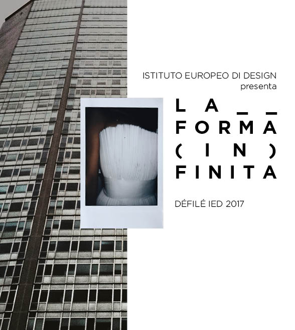 La forma (in)finita, Défilé IED 2017 La forma (in)finita, Défilé IED 2017