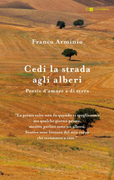 Cedi la strada agli alberi, le poesie d’amore e di terra di Franco Arminio