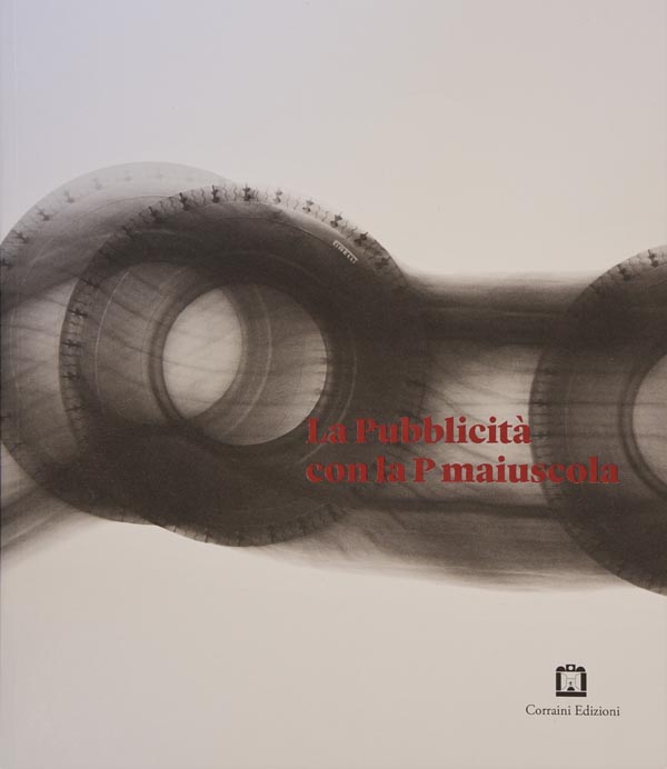 Pirelli e l’adv dagli Anni Settanta a oggi. “La pubblicità con la P Maiuscola” Pirelli e l’adv dagli Anni Settanta a oggi. “La pubblicità con la P Maiuscola”