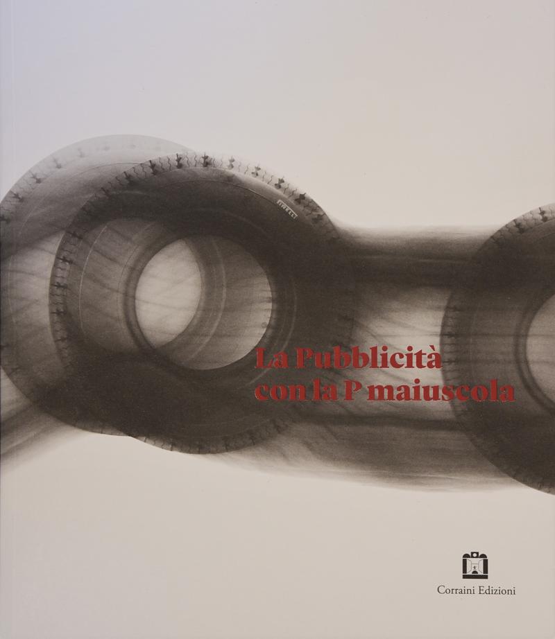 Pirelli e l’adv dagli Anni Settanta a oggi. “La pubblicità con la P Maiuscola” Pirelli e l’adv dagli Anni Settanta a oggi. “La pubblicità con la P Maiuscola”