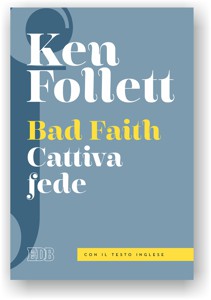 Ken Follett torna in libreria con “Cattiva fede. Bad faith”