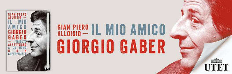 Il mio amico Giorgio Gaber: la persona oltre il cantante Il mio amico Giorgio Gaber: la persona oltre il cantante