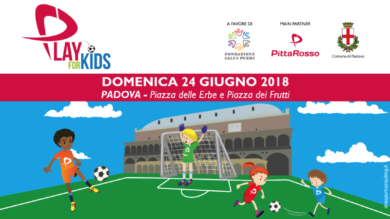 Play for Kids: PittaRosso scende in piazza a favore della Pediatria di Padova