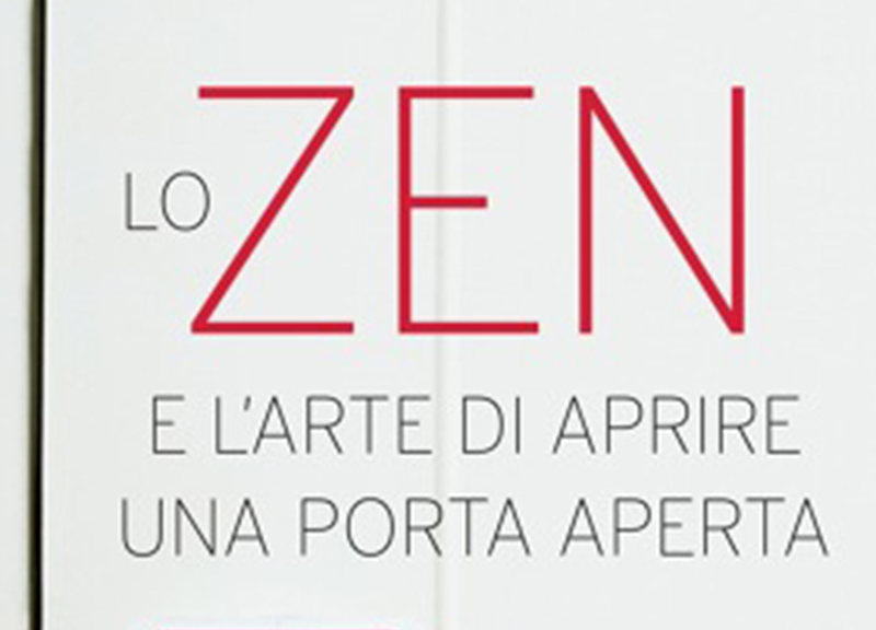 Lo Zen e l’arte di aprire una porta aperta, di Bruno Ballardini Lo Zen e l’arte di aprire una porta aperta, di Bruno Ballardini