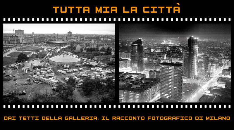 Tutta mia la città! Dai tetti della Galleria,il racconto fotografico di Milano Tutta mia la città! Dai tetti della Galleria,il racconto fotografico di Milano