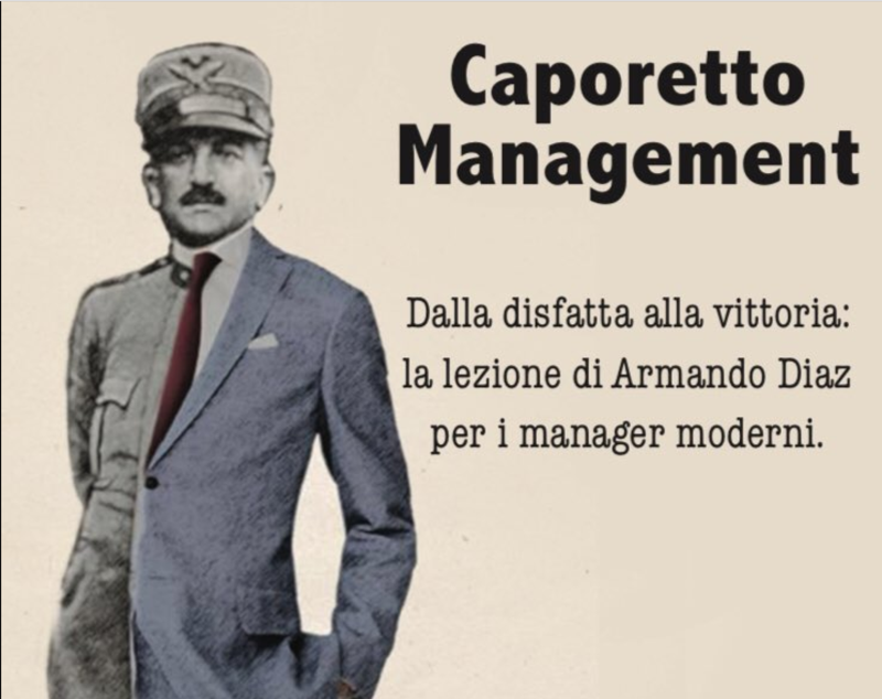 La disfatta di Caporetto? Oggi è un esempio di strategia vincente per manager La disfatta di Caporetto? Oggi è un esempio di strategia vincente per manager