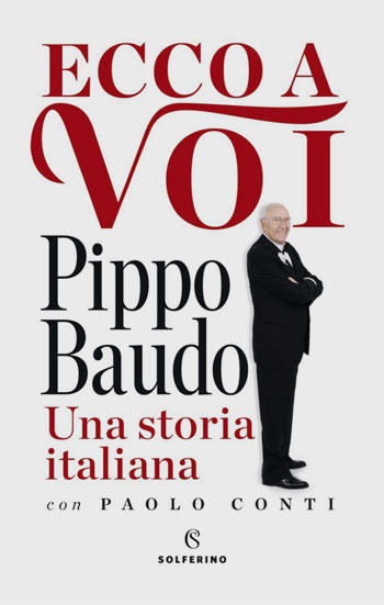 Pippo Baudo, esce la sua biografia: “Ecco a voi. Una storia italiana”