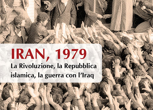 Libri: Iran, 1979. La Rivoluzione, la Repubblica islamica,la guerra con l’Iraq Libri: Iran, 1979. La Rivoluzione, la Repubblica islamica,la guerra con l’Iraq