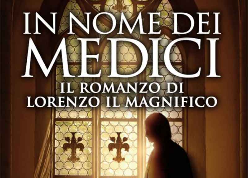 In nome dei Medici. Il romanzo di Lorenzo il Magnifico In nome dei Medici. Il romanzo di Lorenzo il Magnifico