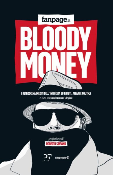 Bloody Money, i retroscena inediti dell’inchiesta su rifiuti, affari, politica