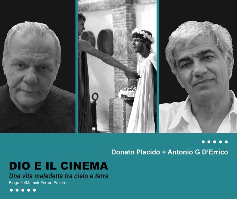 “Dio e il cinema”, il nuovo libro di Donato Placido e Antonio G. D’Errico “Dio e il cinema”, il nuovo libro di Donato Placido e Antonio G. D’Errico