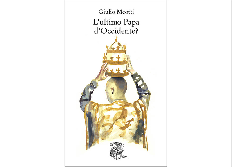 “L’ultimo Papa d’Occidente?” di Giulio Meotti sarà in libreria dal 7 maggio “L’ultimo Papa d’Occidente?” di Giulio Meotti sarà in libreria dal 7 maggio