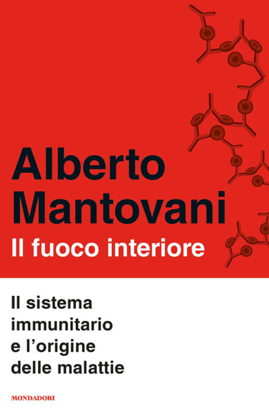 Alberto Mantovani: “L’origine delle malattie? Nel fuoco interiore”. Il libro