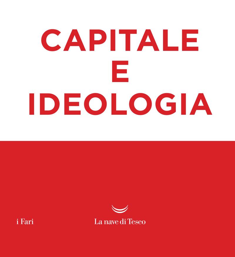 In uscita “Capitale e ideologia” di Thomas Piketty, edito da La nave di Teseo In uscita “Capitale e ideologia” di Thomas Piketty, edito da La nave di Teseo