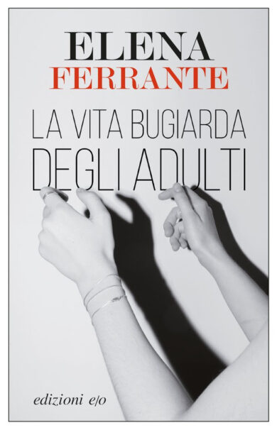 Elena Ferrante: La vita bugiarda degli adulti è nelle Top 10 di tutto il mondo