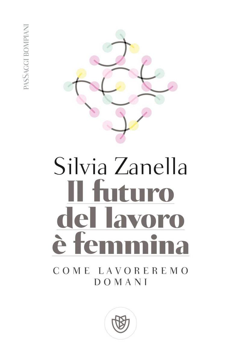 Il futuro del lavoro è femmina, Copertina, Silvia Zanella, Rigoletto Il futuro del lavoro è femmina, Copertina, Silvia Zanella, Rigoletto
