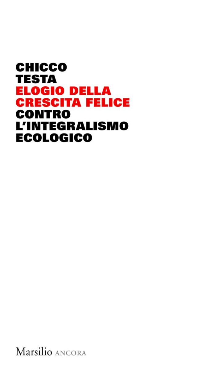 Elogio della crescita felice Chicco Testa Elogio della crescita felice Chicco Testa