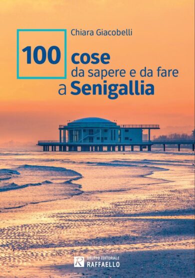 “100 cose da sapere e da fare a Senigallia” in libreria