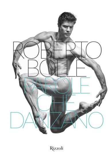 Roberto Bolle pronto al ritiro: in un libro la sua vita e l’amore per la danza