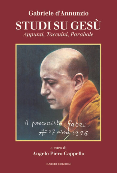D’Annunzio “blasfemo”, per la prima volta raccolti i suoi Studi su Gesù