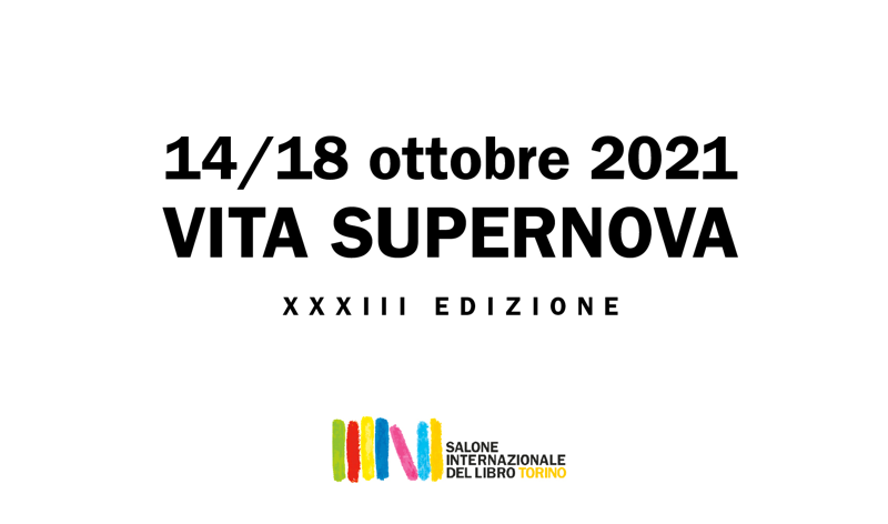 Salone del libro di Torino in presenza dal 14 al 18 ottobre con Vita Supernova Salone del libro di Torino in presenza dal 14 al 18 ottobre con Vita Supernova