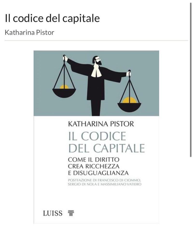 “Il Codice del Capitale”, come il diritto crea ricchezza e disuguaglianze “Il Codice del Capitale”, come il diritto crea ricchezza e disuguaglianze