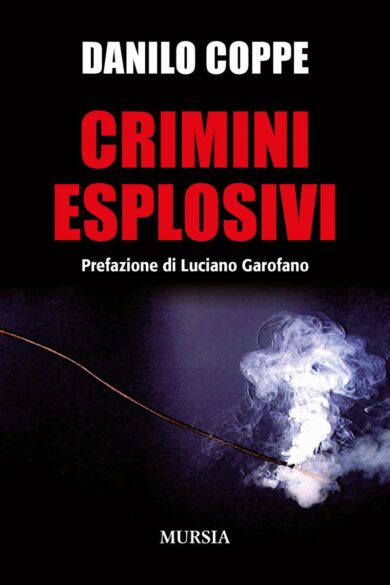 Crimini esplosivi che raccontano la storia umana: il libro di Danilo Coppe