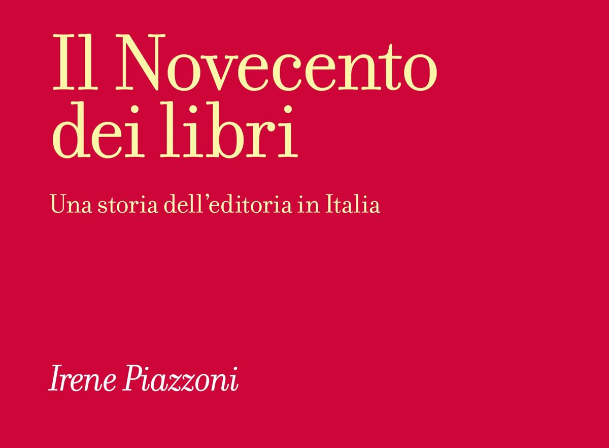 Piazzoni, Il Novecento dei libri: “All’editoria serve progettualità culturale”