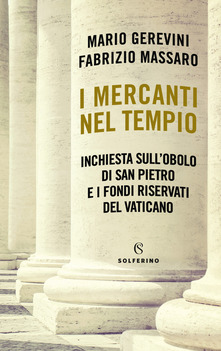 Mercanti nel tempio, la 1ª indagine giornalistica sui fondi riservati del Papa