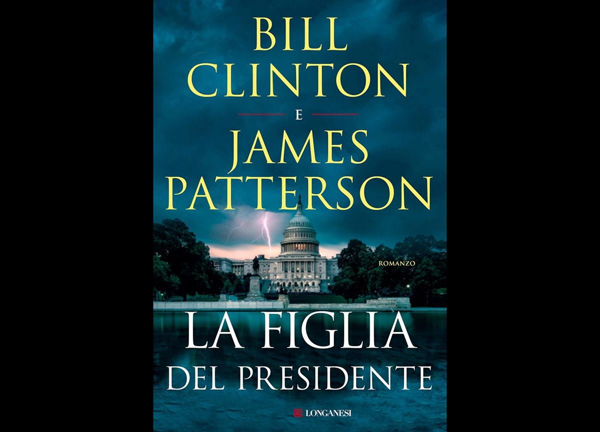 Bill Clinton e Patterson tornano col nuovo thriller “La figlia del presidente” Bill Clinton e Patterson tornano col nuovo thriller “La figlia del presidente”