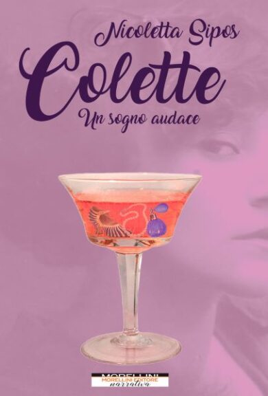 Colette icona di libertà nel nuovo romanzo di Nicoletta Sipos
