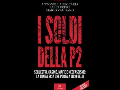 I soldi della P2: sequestri, casinò, soldi e neofascismo fino a Licio Gelli