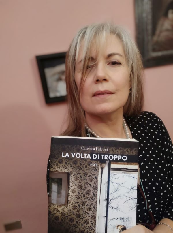 Caterina Falconi, il noir come riflessione sulla realtà: La volta di troppo Caterina Falconi, il noir come riflessione sulla realtà: La volta di troppo