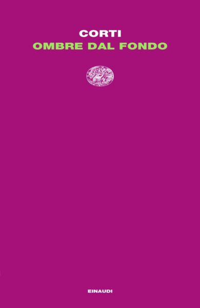 Maria Corti, Ombre dal Fondo: un libro politico, una filosofia dell’esistenza