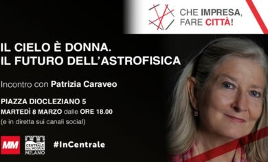 L’astrofisica Patrizia Caraveo l’8/3 alla Centrale dell’Acqua di Milano