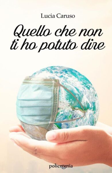 Lucia Caruso, Quello che non ti ho potuto dire