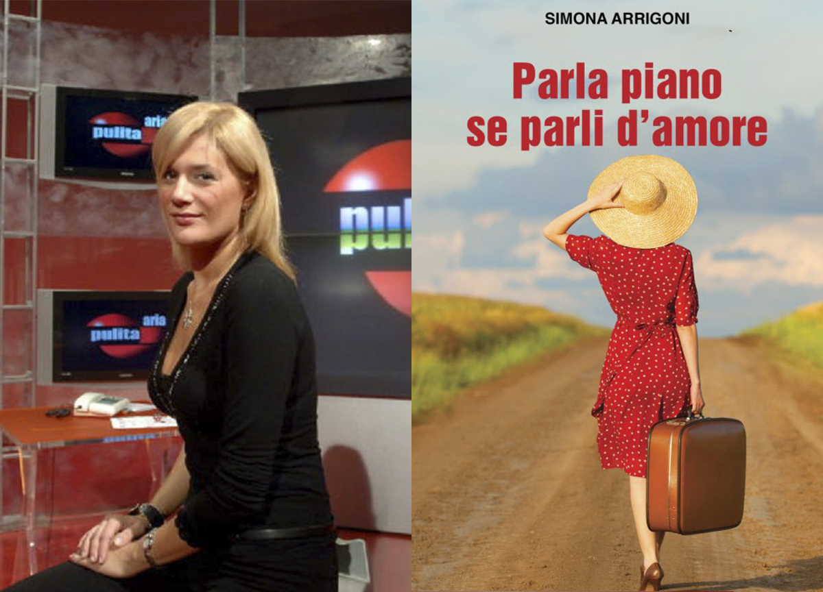 “Parla piano se parli d’amore”, il nuovo romanzo di Simona Arrigoni “Parla piano se parli d’amore”, il nuovo romanzo di Simona Arrigoni